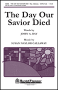 The Day Our Savior Died SATB choral sheet music cover